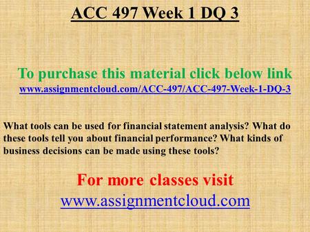 ACC 497 Week 1 DQ 3 To purchase this material click below link  What tools can be used for financial.