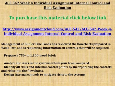 ACC 542 Week 4 Individual Assignment Internal Control and Risk Evaluation To purchase this material click below link