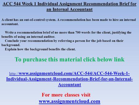 ACC 544 Week 1 Individual Assignment Recommendation Brief for an Internal Accountant A client has an out-of-control system. A recommendation has been made.