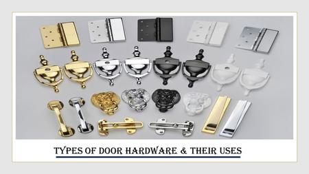 Types of Door Hardware & Their Uses. 
