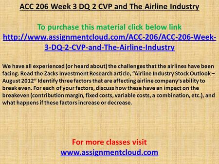 ACC 206 Week 3 DQ 2 CVP and The Airline Industry To purchase this material click below link  3-DQ-2-CVP-and-The-Airline-Industry.