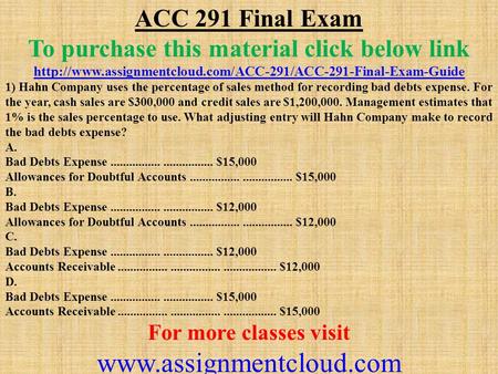 ACC 291 Final Exam To purchase this material click below link  1) Hahn Company uses the.