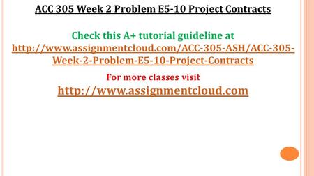 ACC 305 Week 2 Problem E5-10 Project Contracts Check this A+ tutorial guideline at  Week-2-Problem-E5-10-Project-Contracts.