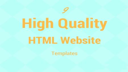 9 High Quality HTMLWebsite Templates