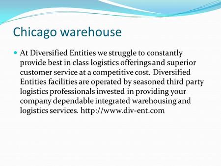 Chicago warehouse At Diversified Entities we struggle to constantly provide best in class logistics offerings and superior customer service at a competitive.