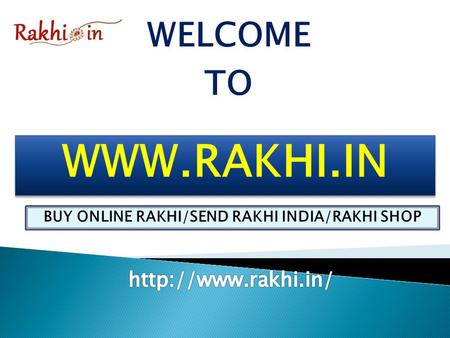 WELCOME TO BUY ONLINE RAKHI/SEND RAKHI INDIA/RAKHI SHOP.