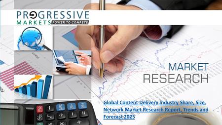 Global Content Delivery Industry Share, Size, Network Market Research Report, Trends and Forecast 2025.