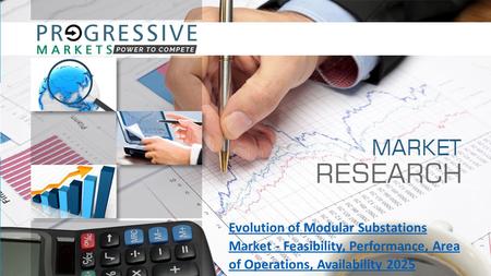 Evolution of Modular Substations Market - Feasibility, Performance, Area of Operations, Availability 2025.