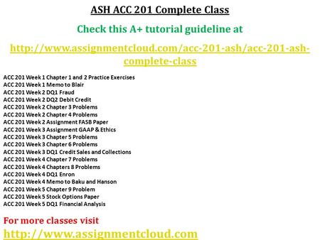 ASH ACC 201 Complete Class Check this A+ tutorial guideline at  complete-class ACC 201 Week 1 Chapter.