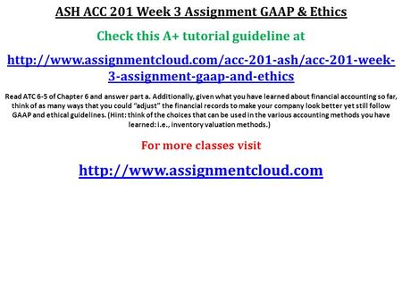 ASH ACC 201 Week 3 Assignment GAAP & Ethics Check this A+ tutorial guideline at  3-assignment-gaap-and-ethics.