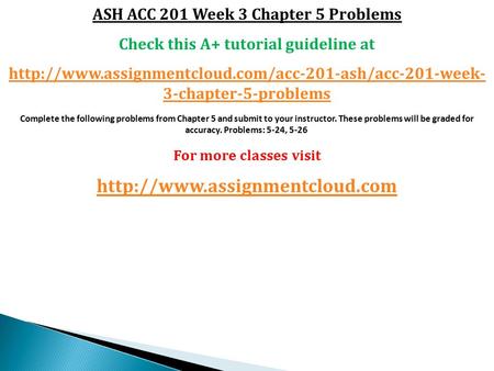 ASH ACC 201 Week 3 Chapter 5 Problems Check this A+ tutorial guideline at  3-chapter-5-problems.