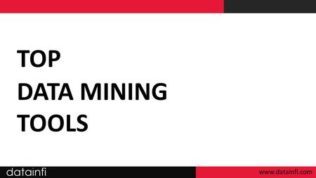 TOP DATA MINING TOOLS  Advanced Miner.