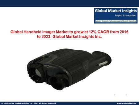 © 2016 Global Market Insights, Inc. USA. All Rights Reserved  Fuel Cell Market size worth $25.5bn by 2024 Global Handheld Imager Market.