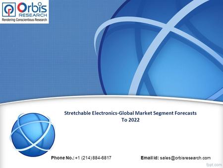 Stretchable Electronics-Global Market Segment Forecasts To 2022 Phone No.: +1 (214) id: