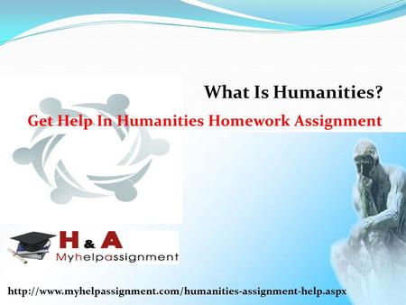 What Is Humanities? Get Help In Humanities Homework Assignment