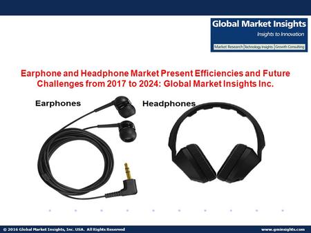 © 2016 Global Market Insights, Inc. USA. All Rights Reserved  Fuel Cell Market size worth $25.5bn by 2024 Earphone and Headphone Market.