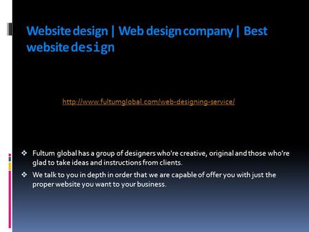 Website design | Web design company | Best website design  Fultum global has a group of designers who're creative, original and those who're glad to take.