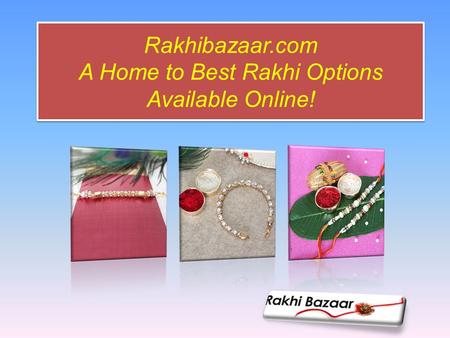 Rakhibazaar.com A Home to Best Rakhi Options Available Online!