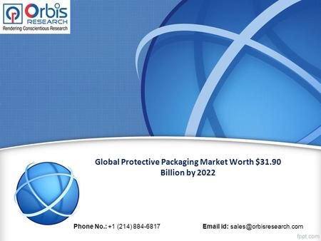 Global Protective Packaging Market Worth $31.90 Billion by 2022 Phone No.: +1 (214) id: