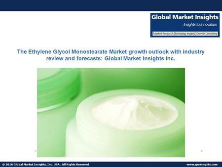 © 2016 Global Market Insights, Inc. USA. All Rights Reserved  Fuel Cell Market size worth $25.5bn by 2024 The Ethylene Glycol Monostearate.