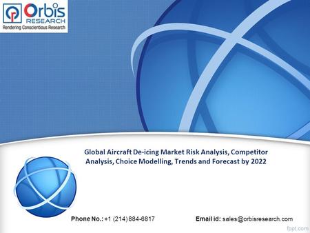 Global Aircraft De-icing Market Risk Analysis, Competitor Analysis, Choice Modelling, Trends and Forecast by 2022 Phone No.: +1 (214) id: