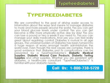 Typefreediabetes We are committed to the goal of driving easier access to information about the ways and means to manage diabetes to more and more people.