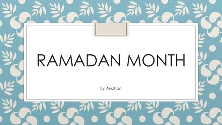 RAMADAN MONTH By Aruzhan.