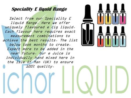 Specialty E liquid Range from Ichor Liquid