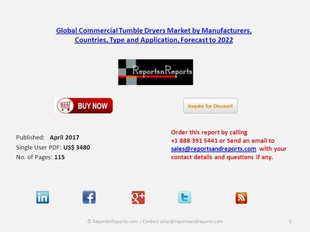 Global Commercial Tumble Dryers Market by Manufacturers, Countries, Type and Application, Forecast to 2022 Published: April 2017 Single User PDF: US$ 3480.