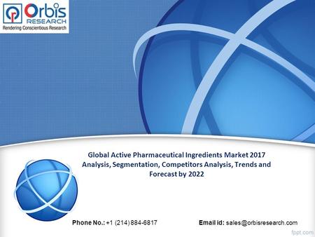 Global Active Pharmaceutical Ingredients Market 2017 Analysis, Segmentation, Competitors Analysis, Trends and Forecast by 2022 Phone No.: +1 (214)