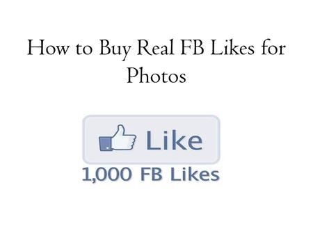 How to Buy Real FB Likes for Photos