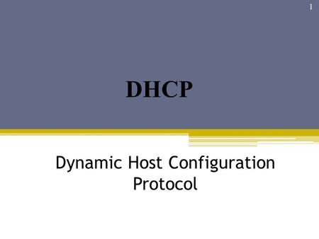 Dynamic Host Configuration Protocol 1 DHCP. Introduction Lorsque vous connectez une machine à un réseau Ethernet TCP/IP, cette machine, pour fonctionner.