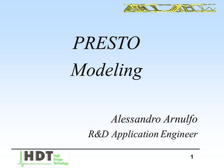 Piero Belforte, HDT 1999: PRESTO Modeling Alessandro Arnulfo R&D Application Engineer.