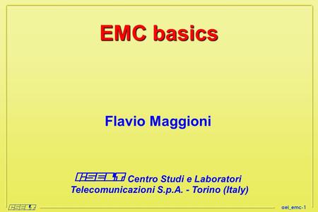 Piero Belforte, CSELT 1999: AEI_EMC_,  EMC basics by Flavio Maggioni.