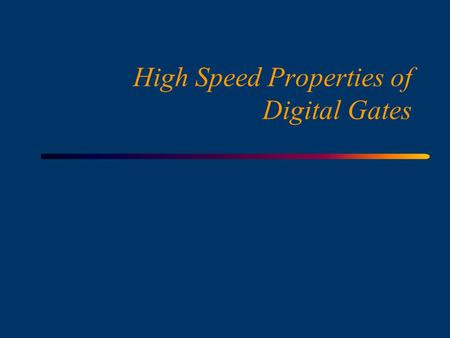 High Speed Properties of Digital Gates, Copyright F. Canavero, R. Fantino Licensed to HDT - High Design Technology