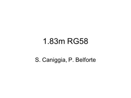 S. Caniggia, P. Belforte. 1.83m RG58  S21:DWS 366XRL-TL vs measurement ;  MC10  vs measurement.