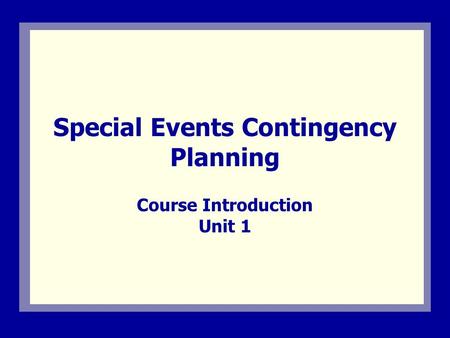 Special Events Contingency Planning Course Introduction Unit 1.