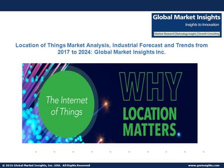 © 2016 Global Market Insights, Inc. USA. All Rights Reserved  Fuel Cell Market size worth $25.5bn by 2024 Location of Things Market Analysis,