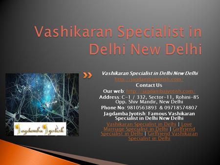 Vashikaran Specialist in Delhi New Delhi  Contact Us Our web:  Address: