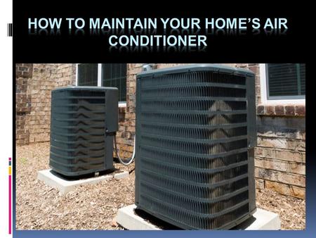 How to maintain your home’s air conditioner