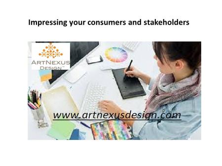 Impressing your consumers and stakeholders. There are a number of methods to reach out to the consumers, which are only increasing with the growth of.