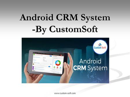 Android CRM System -By CustomSoft.