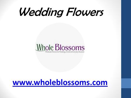 Wedding Flowers - www.wholeblossoms.com