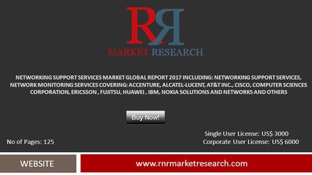 NETWORKING SUPPORT SERVICES MARKET GLOBAL REPORT 2017 INCLUDING: NETWORKING SUPPORT SERVICES, NETWORK MONITORING SERVICES COVERING: ACCENTURE, ALCATEL-LUCENT,