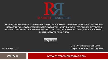 STORAGE AND SERVERS SUPPORT SERVICES MARKET GLOBAL REPORT 2017 INCLUDING: STORAGE AND SERVERS SUPPORT SERVICES, STORAGE MANAGEMENT, STORAGE DEPLOYMENT.