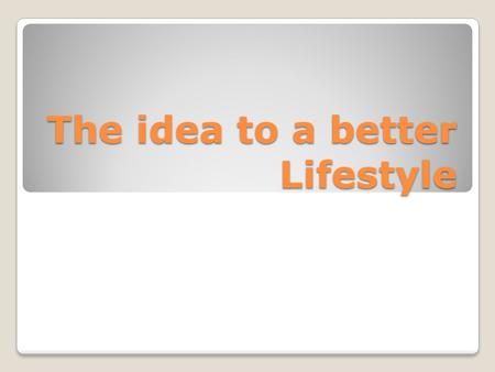 The idea to a better Lifestyle. As Gillian McKeith advocates You are what you eat. A healthy diet combined with exercise is important. Just as a automobile.