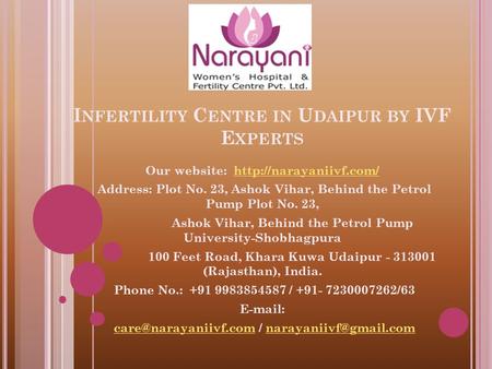 I NFERTILITY C ENTRE IN U DAIPUR BY IVF E XPERTS Our website:  Address: Plot No. 23, Ashok Vihar, Behind.