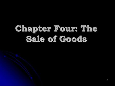 Chapter Four: The Sale of Goods 1. The Sale of Goods Act 1979 in Britain: Britain The Sale of Goods Act 1979  regulates contracts in which goods are.