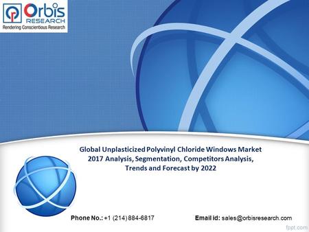 Global Unplasticized Polyvinyl Chloride Windows Market 2017 Analysis, Segmentation, Competitors Analysis, Trends and Forecast by 2022 Phone No.: +1 (214)