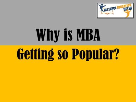 Why is MBA Getting so Popular?. Introduction  Distance Education Delhi has brought a post to tell all of you about Why is MBA Getting so Popular? So.